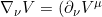 \nabla_\nu V=(\partial_\nu V^\mu)e_\mu+V^\lambda {\Gamma ^{\mu}}_{\lambda\nu}e_\mu=(\partial_\nu V^\mu+V^\lambda {\Gamma ^{\mu}}_{\lambda\nu})e_\mu
